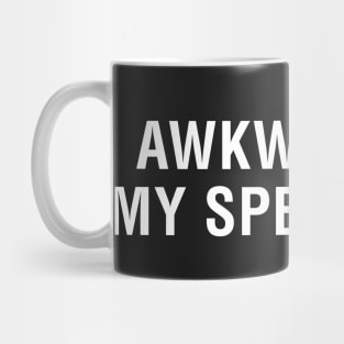 Awkward is My Specialty Mug